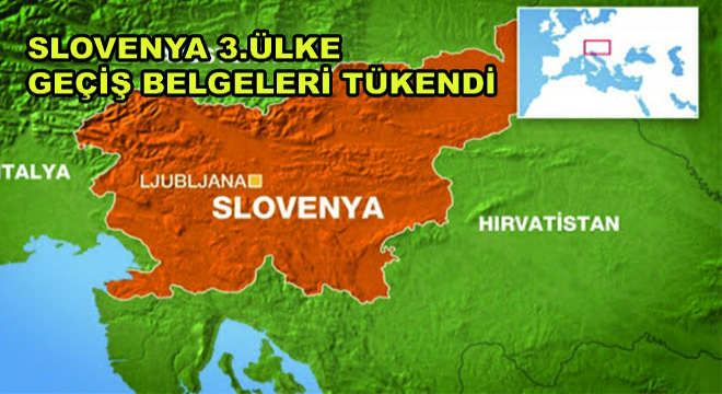 Slovenya 3.ülke Geçiş Belgeleri Tükendi