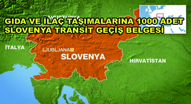 Gıda ve İlaç Taşımalarına 1000 Adet Slovenya Transit Geçiş Belgesi