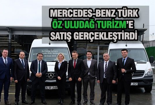 Mercedes Benz Türk’ten, Öz Uludağ’a Satış