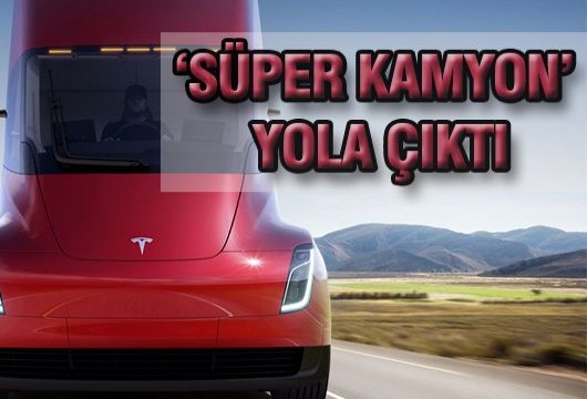 Tesla’nın Elektirikli Kamyonu Yola Çıktı