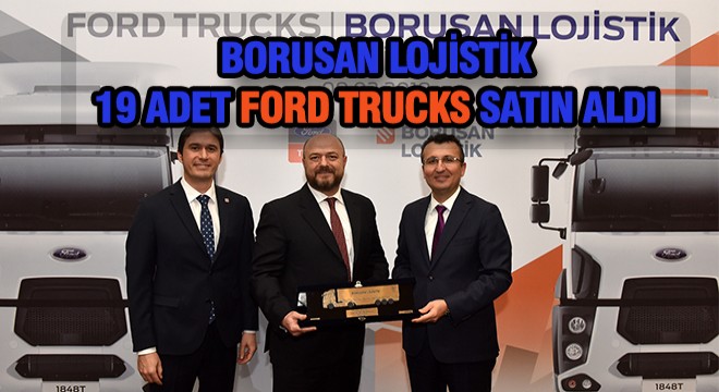 Borusan Lojistik’in Tercihi Ford Trucks