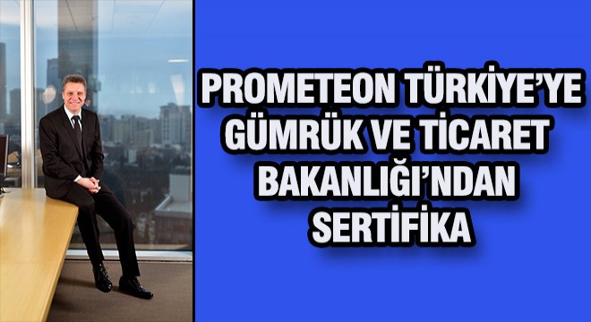 Prometeon Türkiye’ye Gümrük Bakanlığı’ndan Sertifika
