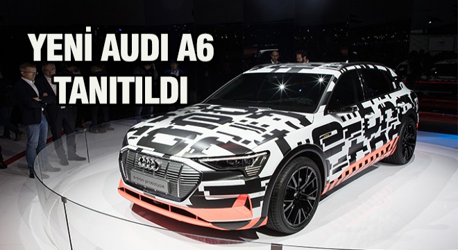 Audi, A6’yı Cenevre’de Tanıttı