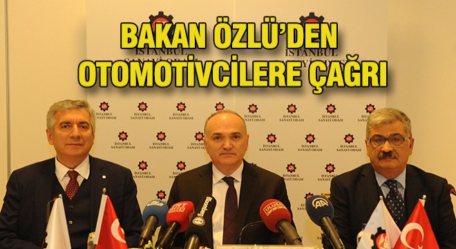 Bakan Özlü’den Otomotivcilere Çağrı