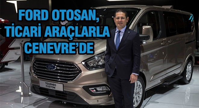 Ford Otosan Cenevre’de