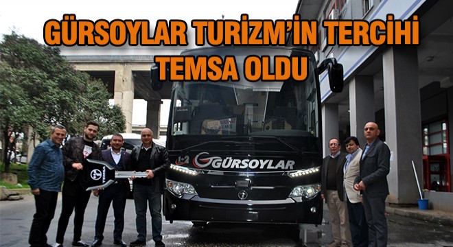 Gürsoylar, Temsa’yı Tercih Etti