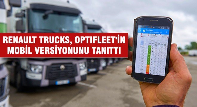 Renault Trucks, Optifleet’in Mobil Versiyonunu Tanıttı