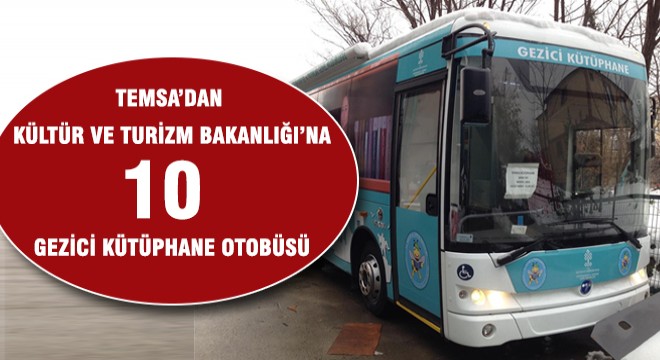 TEMSA’dan Kültür Ve Turizm Bakanlığı’na 10 Gezici Kütüphane Otobüsü
