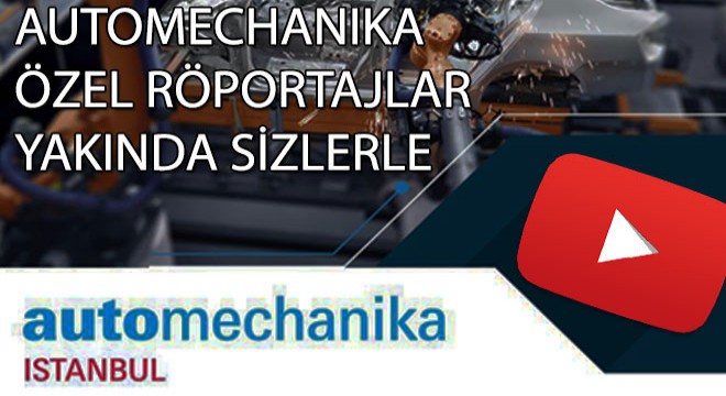 Automechanika İstanbul Özel Röportajları Yakında Sizlerle…