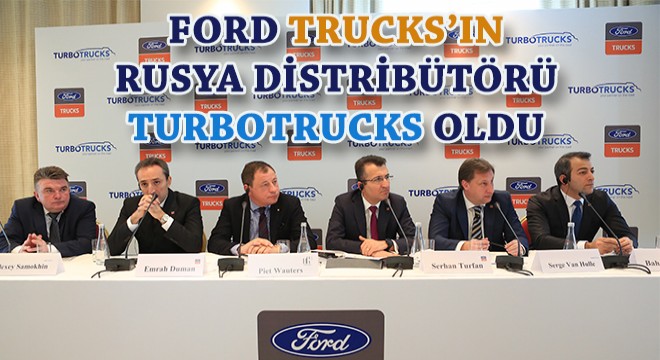 Ford Trucks’ın Rusya Distribütörü Belli Oldu