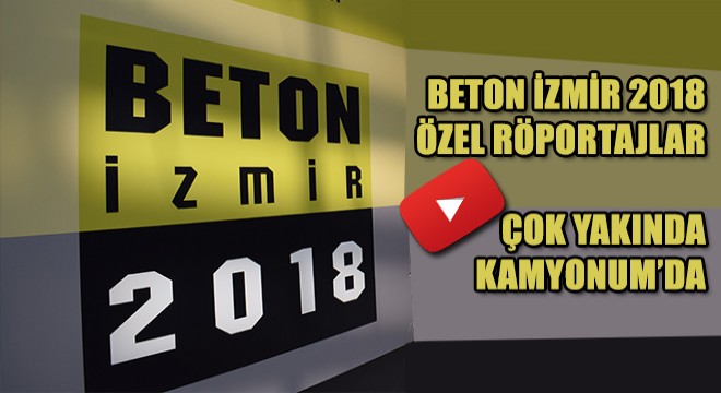 Beton İzmir 2018 Özel Röportajları Çok Yakında