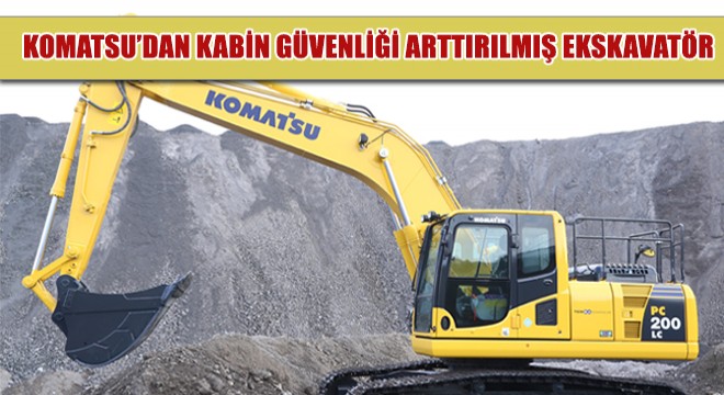 Komatsu’dan Kabin Güvenliği Artırılmış Yepyeni M0 Teknolojili Ekskavatör