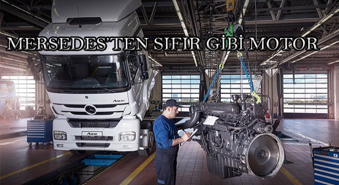 Mercedes-Benz Türk Müşterilerinin Motorlarını Yeniliyor
