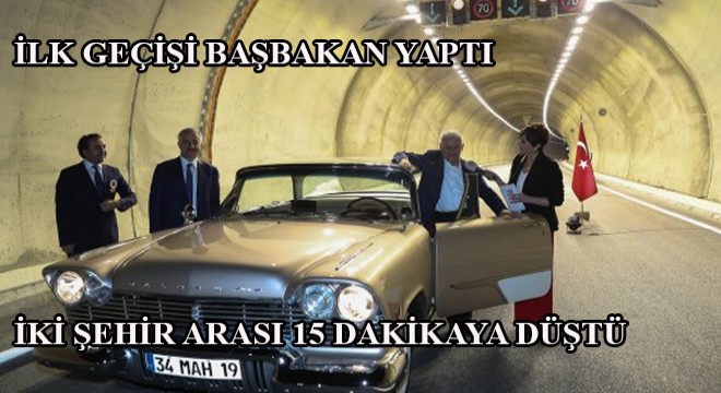 Yeni Tünelden İlk Geçişi Başbakan Binali Yıldırım Yaptı