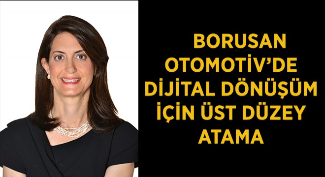Borusan Otomotiv’de Dijital Dönüşüm için Üst Düzey Atama