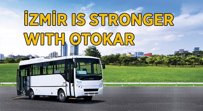 İZMİR IS STRONGER WITH OTOKAR