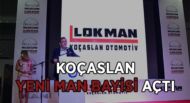 Lokman Koçaslan Otomotiv’in 3’üncü MAN Yetkili Satış ve Servis Merkezi, Bursa’da Açıldı
