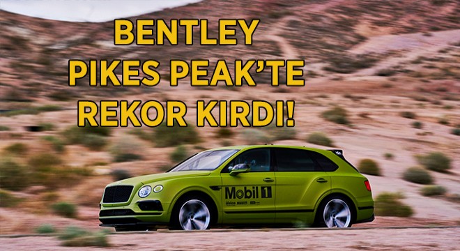 Mobil 1’in Desteğiyle Bentley Pikes Peak’te Rekor Kırdı!