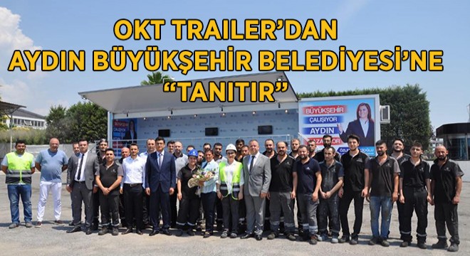 Okt Trailer’dan Çoklu İhtiyaca Bütünsel Çözüm; Tanıtır