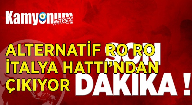 Alternatif Ro Ro İtalya Hattı’ndan Çıkıyor!