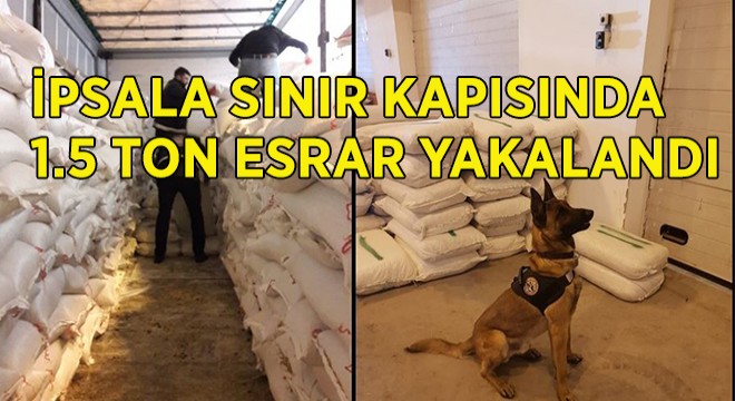 İpsala’da Rekor Kıran Uyuşturucu Operasyonu