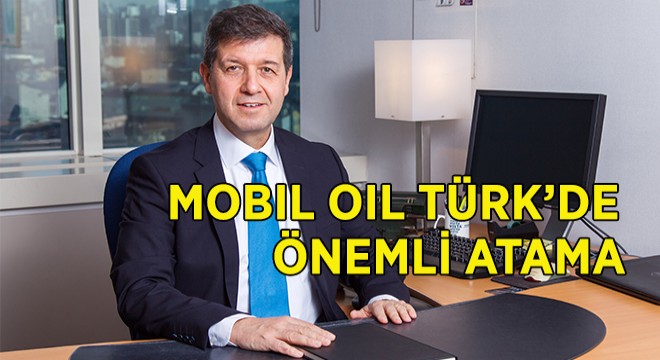 Mobil Oil Türk’ün Yeni Genel Müdürü Münci Bilgiç