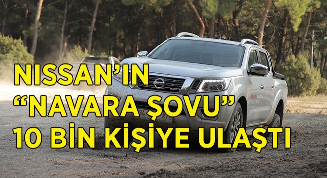 NAVARA Türkiye Şovu Tamalandı