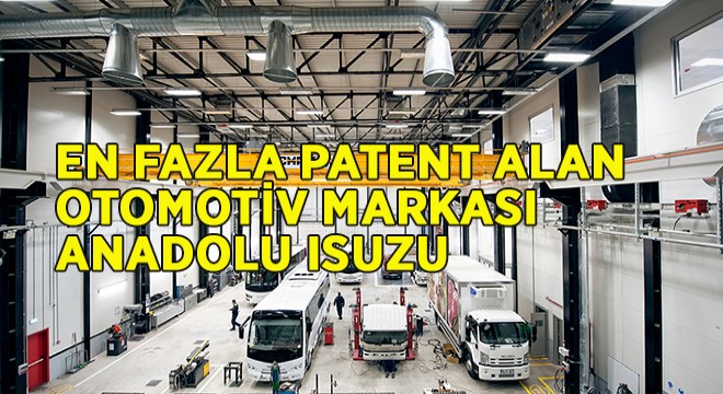 Otomotivin Patent Lideri Anadolu Isuzu