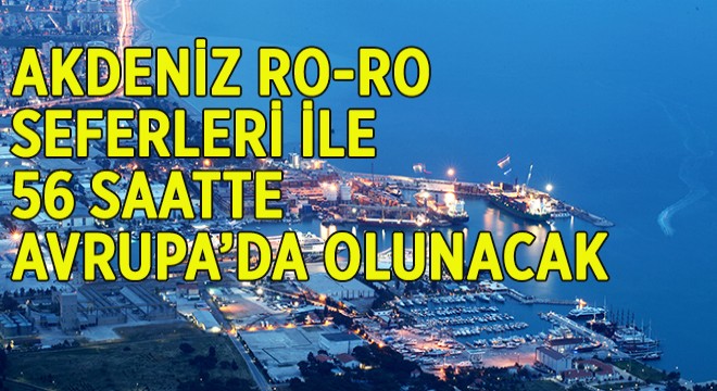 Port Akdeniz’de RO-RO Seferleri Başlayacak