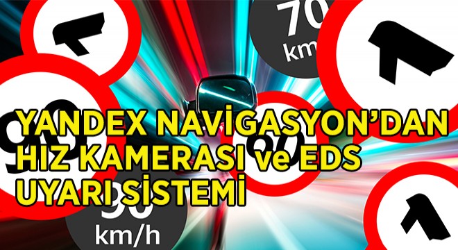 Yandex’ten Hız Kameraları ve EDS Uyarı Sistemi