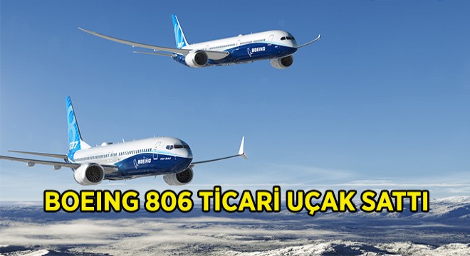 Boeing’den 806 Ticari Uçak Teslimatı