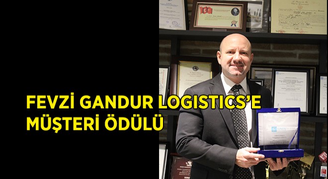 Fevzi Gandur Logistics’e Müşteri Ödülü