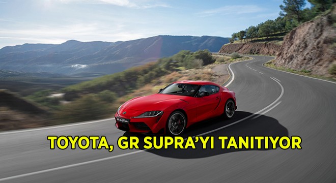 Huzurlarınızda Toyota GR Supra