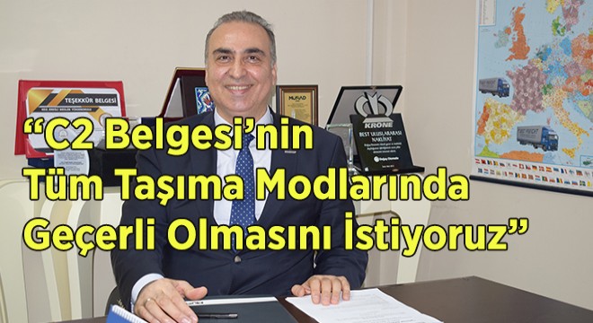 “Lojistik Sektörünün Korunması, Kollanması ve Desteklenmesi Gerekiyor”