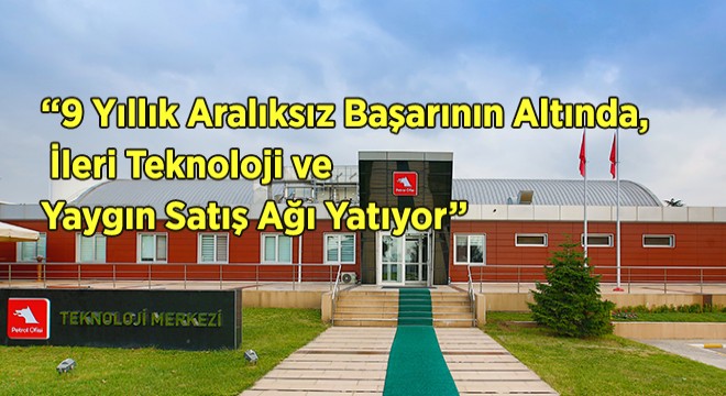 ”Petrol Ofisi’nin Liderliğini 2010 Yılından Bu Yana Sürdürmesi Bizler İçin Gurur Verici”