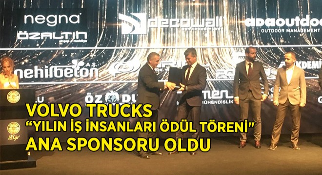 ”Yılın İş İnsanları Ödül Töreni”ne VOLVO TRUCKS Desteği