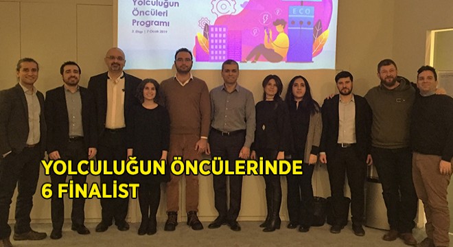 Yolculuğun Öncülerinde 6 Finalist