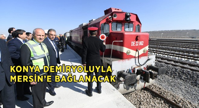 Konya, Karaman Üzerinden Mersin’e Bağlanacak Konya, Karaman Üzerinden Mersin’e Bağlanacak