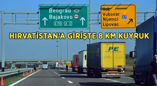 Hırvatistan Girişinde Kuyruk 8 km’yi Aştı
