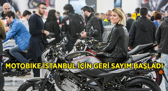 Motobike İstanbul’da Geri Sayım Başladı
