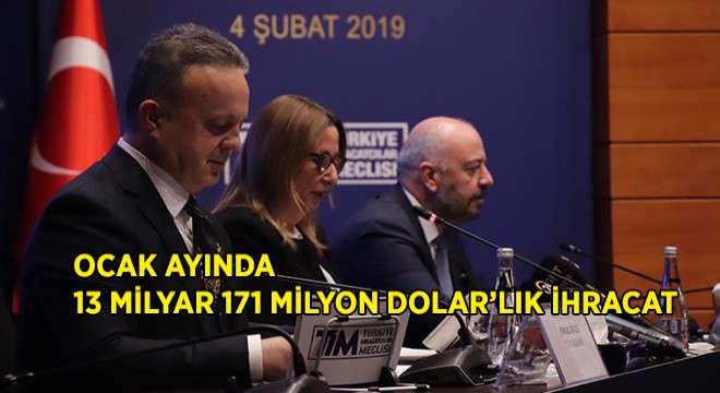 Ocak Ayı İhracat Rakamı 13 Milyar 171 Milyon Dolar