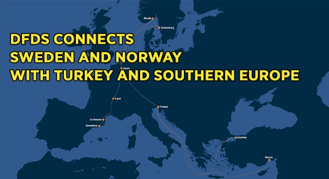 DFDS Now Connects Sweden and Norway With Turkey and Southern Europe DFDS Now Connects Sweden and Norway With Turkey and Southern Europe