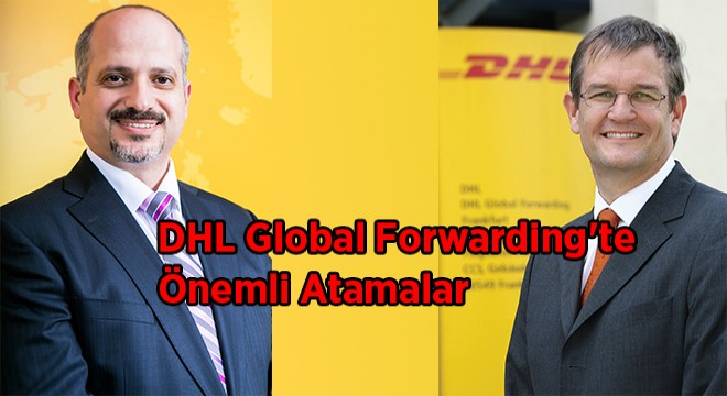 DHL Global Forwarding’te Önemli Atamalar