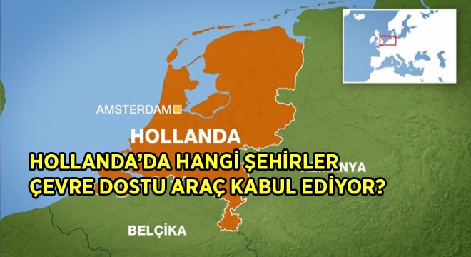 Hollanda’da Ağır Yük Taşıyan Araçlar İçin Çevresel Bölge Uyarısı
