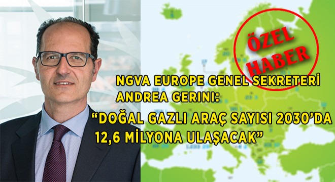 NGVA EUROPE: 1,3 Milyon Olan Doğal Gazlı Araç Sayısı, 2030 Yılında 12,6 Milyona Ulaşacak