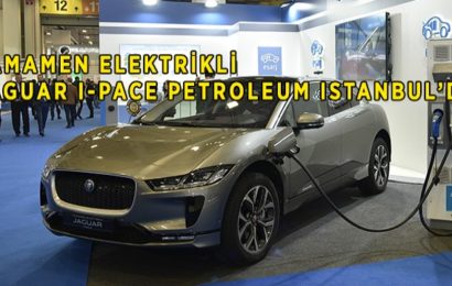 Petroleum Istanbul’da Tamamen Elektrikli Jaguar I-PACE