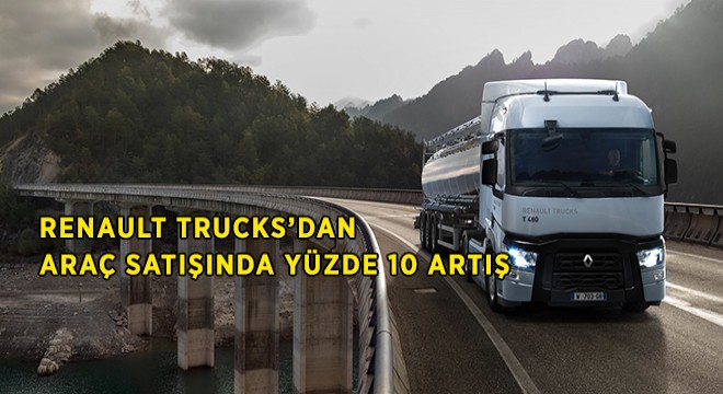 Renault Trucks’ın Satışları Dünya Genelinde Arttı