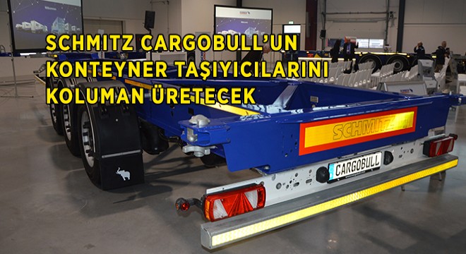 Schmitz Cargobull’un Tüm Dünyada Satılacak Konteyner Taşıyıcılarını Koluman Üretecek Schmitz Cargobull’un Tüm Dünyada Satılacak Konteyner Taşıyıcılarını Koluman Üretecek