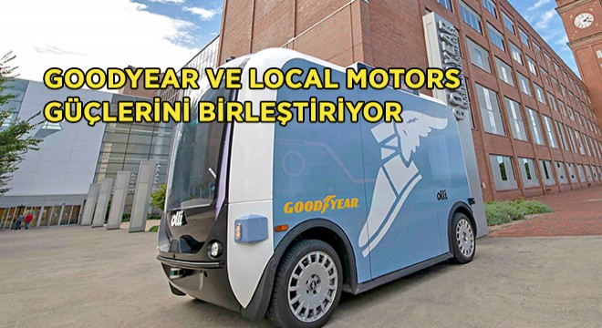 Goodyear ve Local Motors’dan İşbirliği Goodyear ve Local Motors’dan İşbirliği