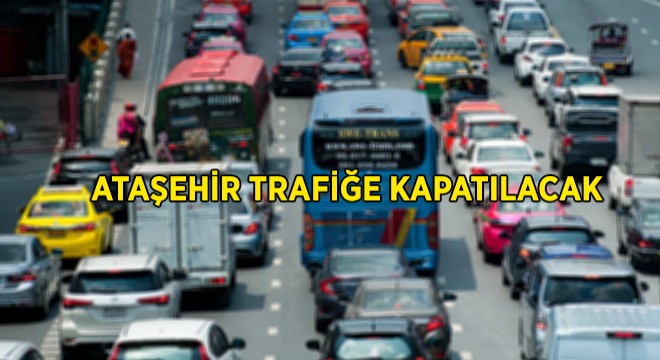 Ataşehir’de Trafik Kısmi Olarak Kapatılacak Ataşehir’de Trafik Kısmi Olarak Kapatılacak